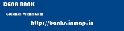 DENA BANK  GUJARAT VIRAMGAM    banks information 